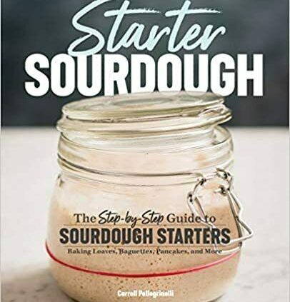 Starter Sourdough by Carroll Pellegrinelli (Digital, 2019)