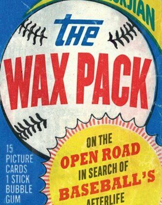The Wax Pack: On the Open Aspect road in Search of Baseball’s Afterlife by Balukjian
