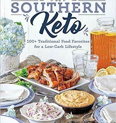 Southern Keto: 100+ Worn Food Favorites for a Low-Carb (2018, Digital)