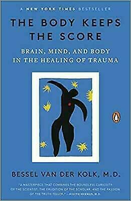 The Body Keeps the Rating: Brain,Mind, and Body in the Healing of Trauma {P.D.F }