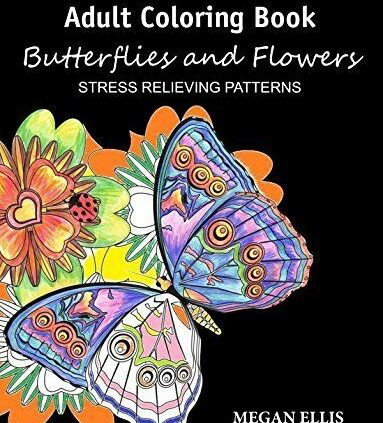 Adult Coloring E-book: Butterflies and Flowers : Stress Relieving Patterns