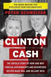 Clinton Money: The Untold Epic of How and Why International Governments and Companies