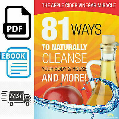 The Apple Cider Vinegar Miracle – 81Way To Naturally Cleanse  {P.D.F }