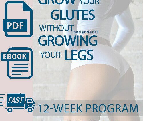 GROW YOUR GLUTES WITHOUT GROWING YOUR LEGS:✅12-WEEK…(e-BO0k [P.D.F])✅
