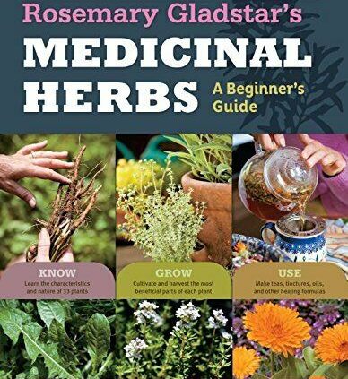 Medicinal Herbs : A Beginner’s Files by Rosemary Gladstar 2012,{ P.D.F B00k}