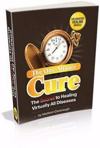 The One-Minute Medicines : The Secret to Healing As regards to All Ailments by Madison Ca