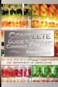 Complete Manual to Home Canning and Preserving by U.S. Dept. Of Agriculture…