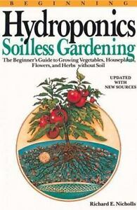 Beginning Hydroponics Soilless Gardening E book by Richard E. Nicholls Paperback