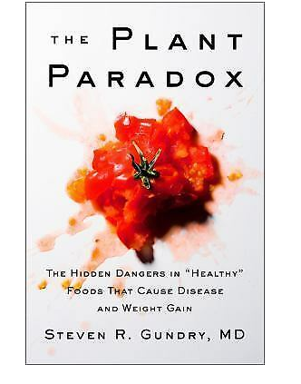 The Plant Paradox : The Hidden Risks in Healthy Foods That Caus