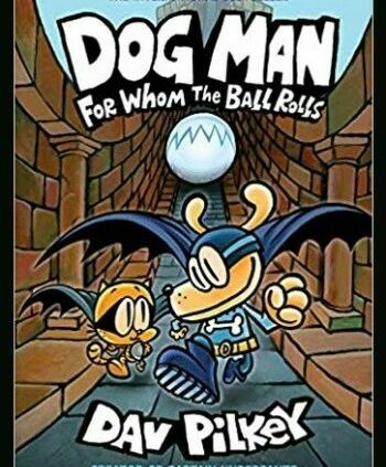 Canines Man: For Whom the Ball Rolls: From the Creator of Captain Underpants Canines Man