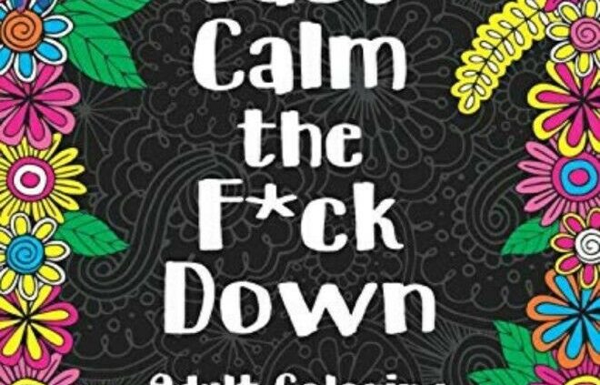 Bellow Observe Coloring E book JUST CALM THE FUCK DOWN Adult Stress Relieving Stress-free