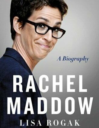 Rachel Maddow: A Biography by Lisa Rogak: New