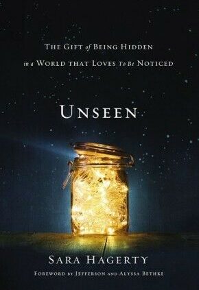 Unseen: The Gift of Being Hidden in a World That Likes to Be Seen .. NEW