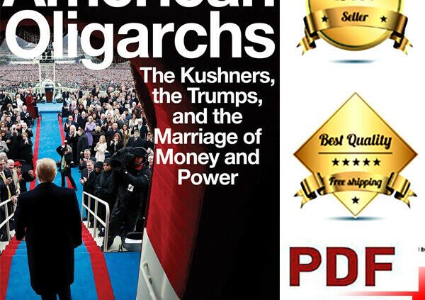 American Oligarchs: The Kushners, the Trumps by Andrea Bernstein (2020, Digital)