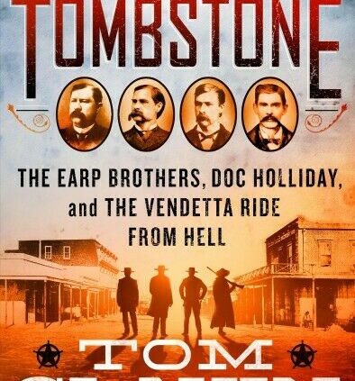 Tombstone : The Earp Brothers, Doc Holliday, and the Vendetta Whisk from Hell,…