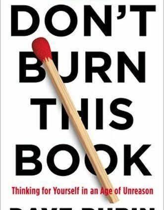 Don’t Burn This E book: Pondering for Yourself in an Age of Unreason by Dave Rubin