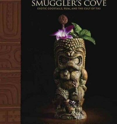 Smuggler’s Cove : Queer Cocktails, Rum, and the Cult of Tiki, Hardcover by C…