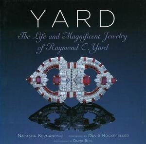 Yard: The Life and Beautiful Jewelry of Raymond C. Yard, Kuzmanovic, Natasha