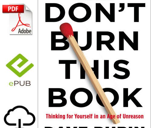 Manufacture now not Burn This Ebook: Pondering for Your self in an Age of Unreason P-D-F