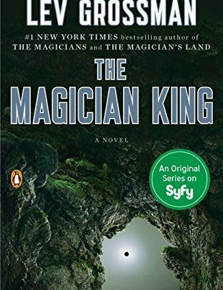 The Magician King: A New (Magicians Trilogy) by Grossman, Lev