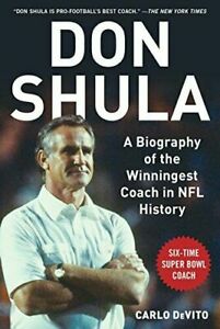 Don Shula: A Biography of the Winningest Coach in NFL History, DeVito, Carlo