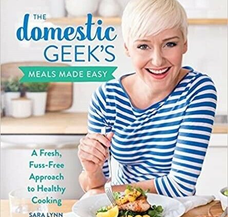 The Domestic Geek’s Meals Made Easy: A New, Fuss-Free Scheme to Wholesome Cook dinner