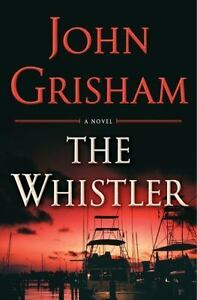 The Whistler by Grisham, John , Hardcover