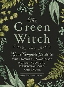 The Inexperienced Witch : Your Whole Manual to the Pure Magic of Herbs (P.D.F)