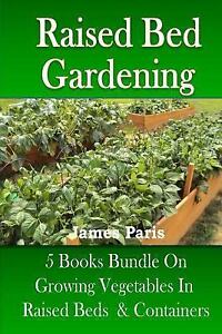Raised Bed Gardening : 5 Books Bundle on Rising Greens in Raised Beds