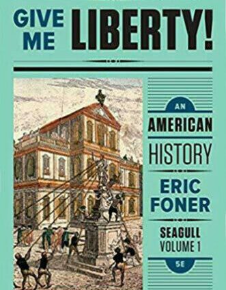 Give Me Liberty!: An American History – Vol. 1 Seagull Fifth Edition